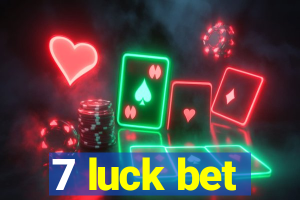 7 luck bet